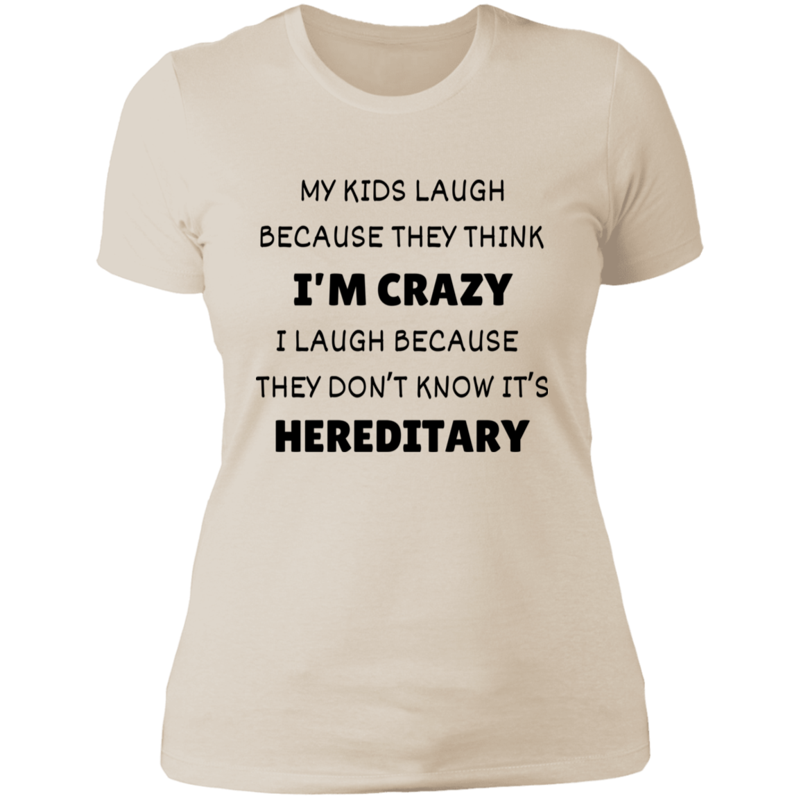 My Kids Laugh Because... Women's Shirt