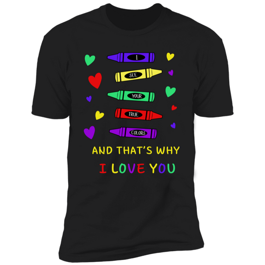 I See Your True Colors... T-Shirt