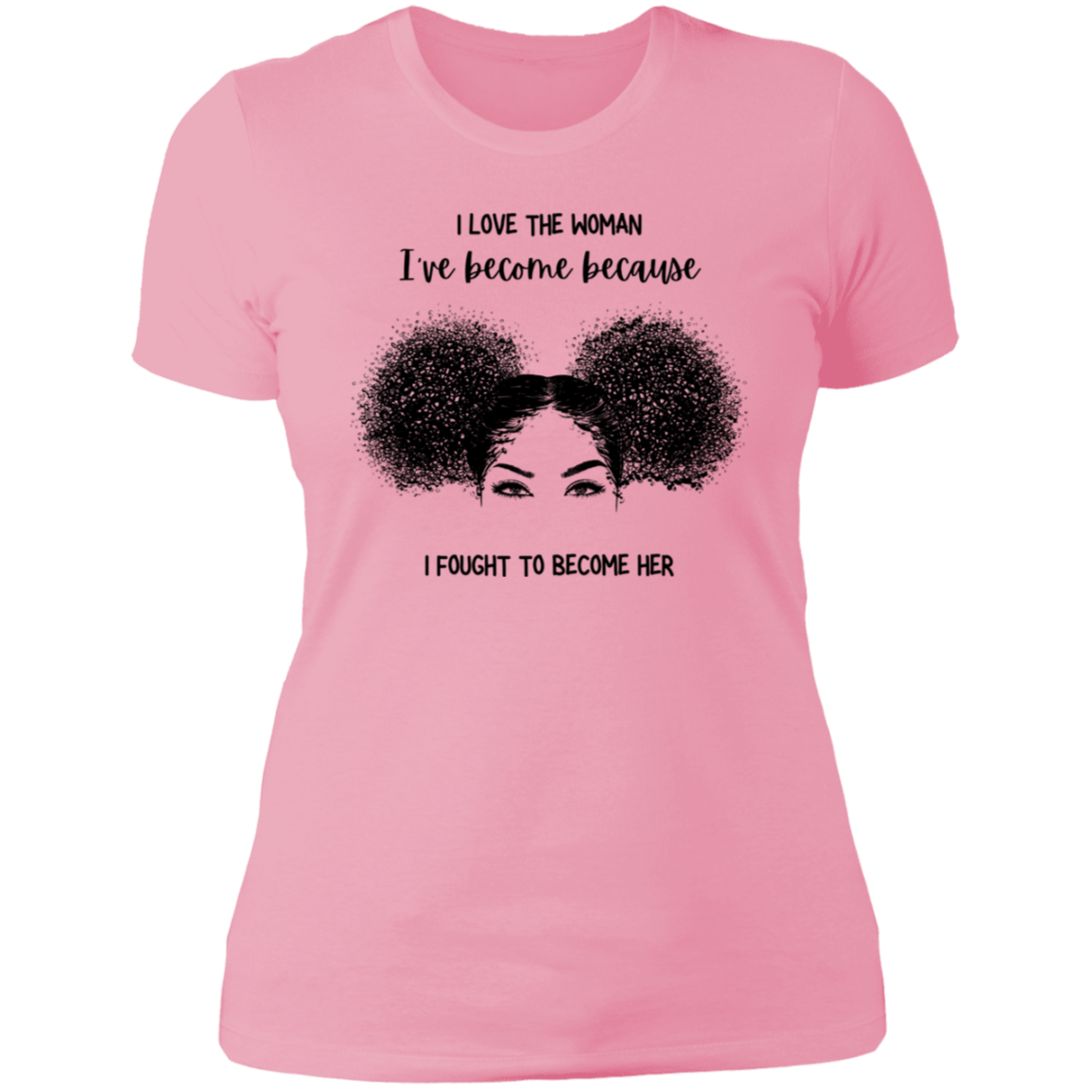 I Love The Woman I Have Become | Boyfriend Style T-Shirt