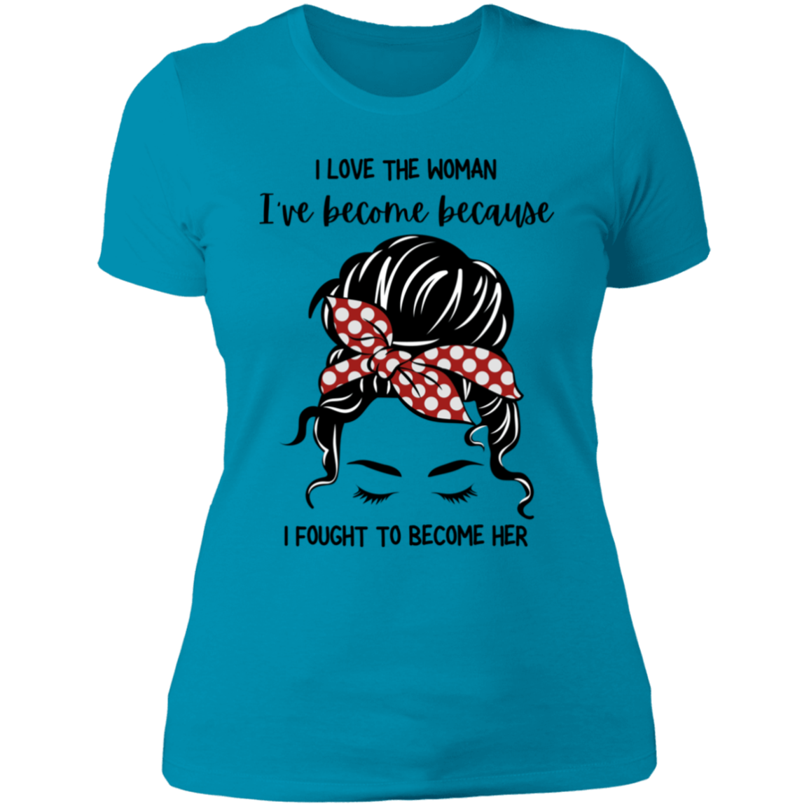 I Love The Woman I Have Become | Boyfriend Style T-Shirt