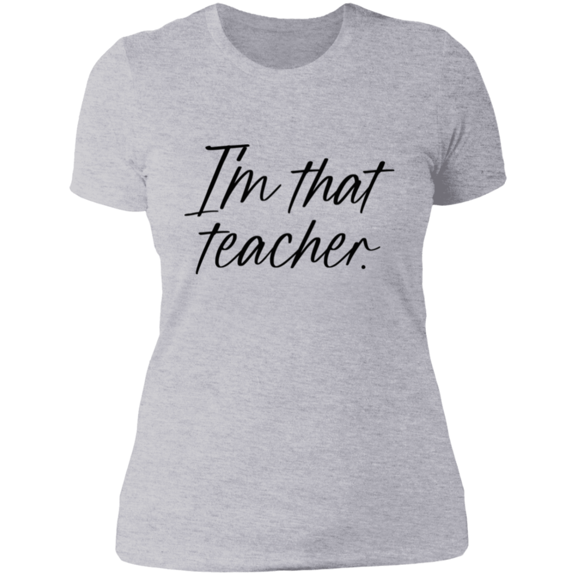 I'm That Teacher Women's Shirt