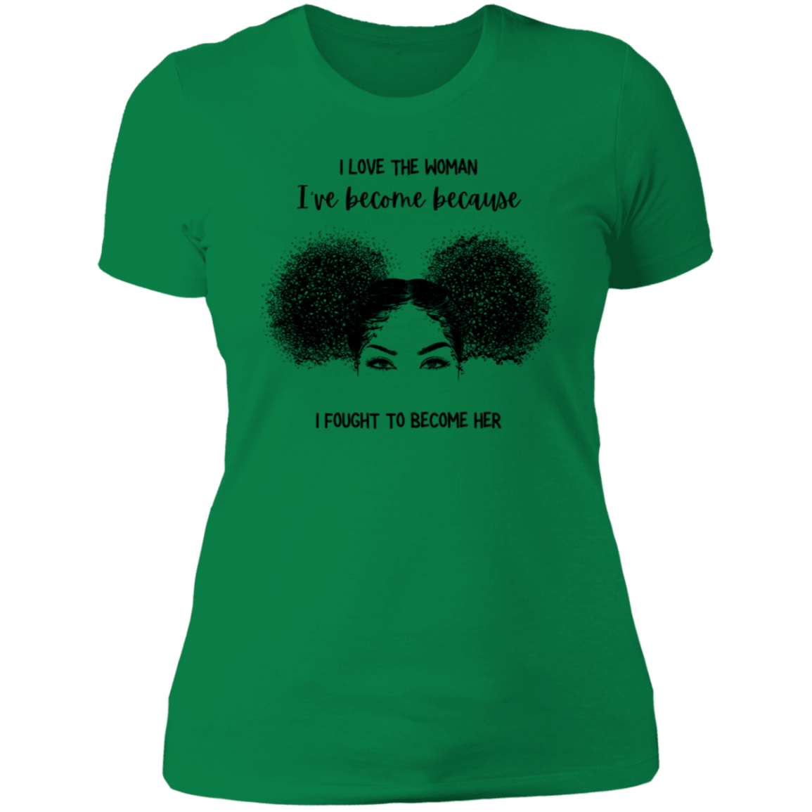 I Love The Woman I Have Become | Boyfriend Style T-Shirt