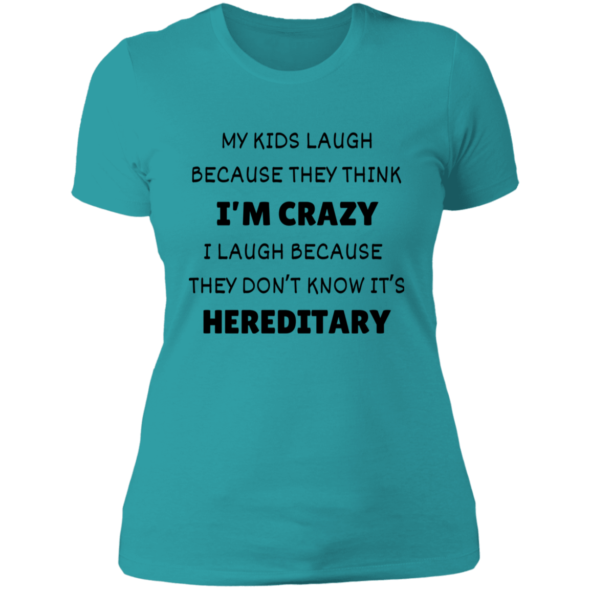 My Kids Laugh Because... Women's Shirt