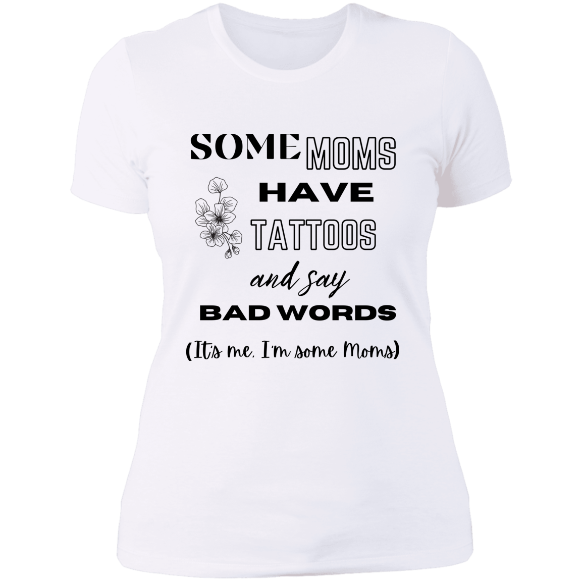 Some Moms Have| Boyfriend Style T-Shirt