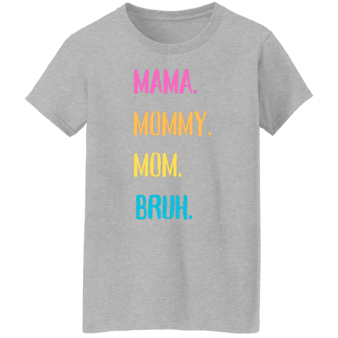 Mama - Bruh T-Shirt