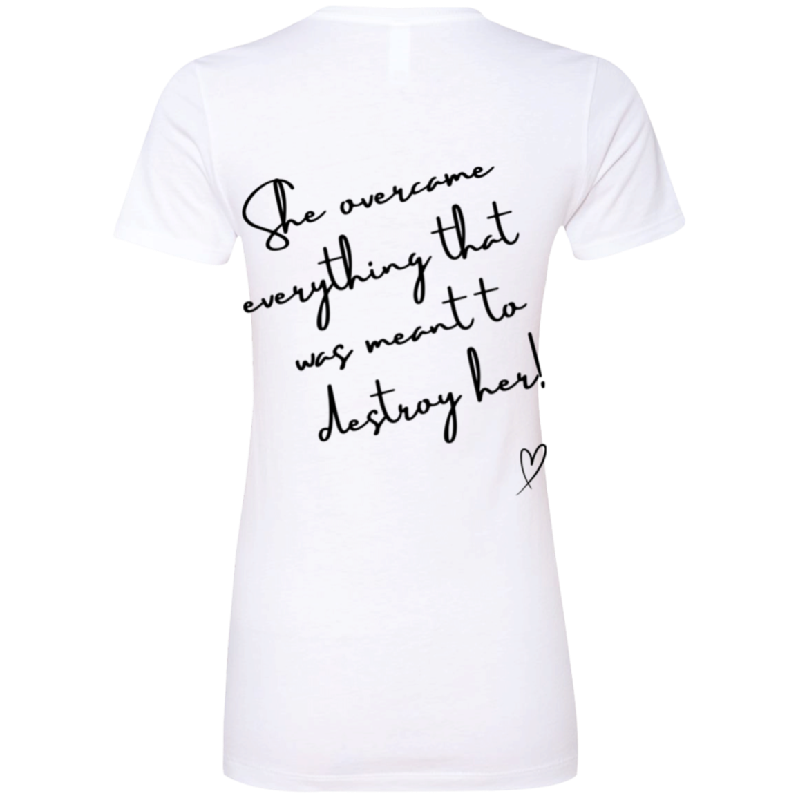 She Overcame Everything... Women's Shirt