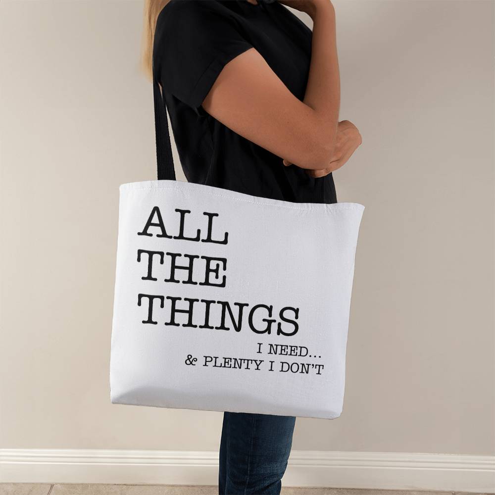 All The Things I Need... & Plenty I Don't Tote Bag