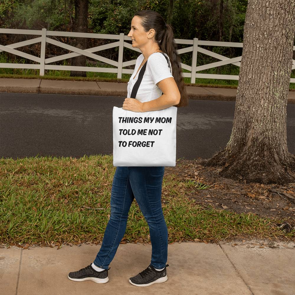 Things My Mom Told Me Not To Forget Tote Bag