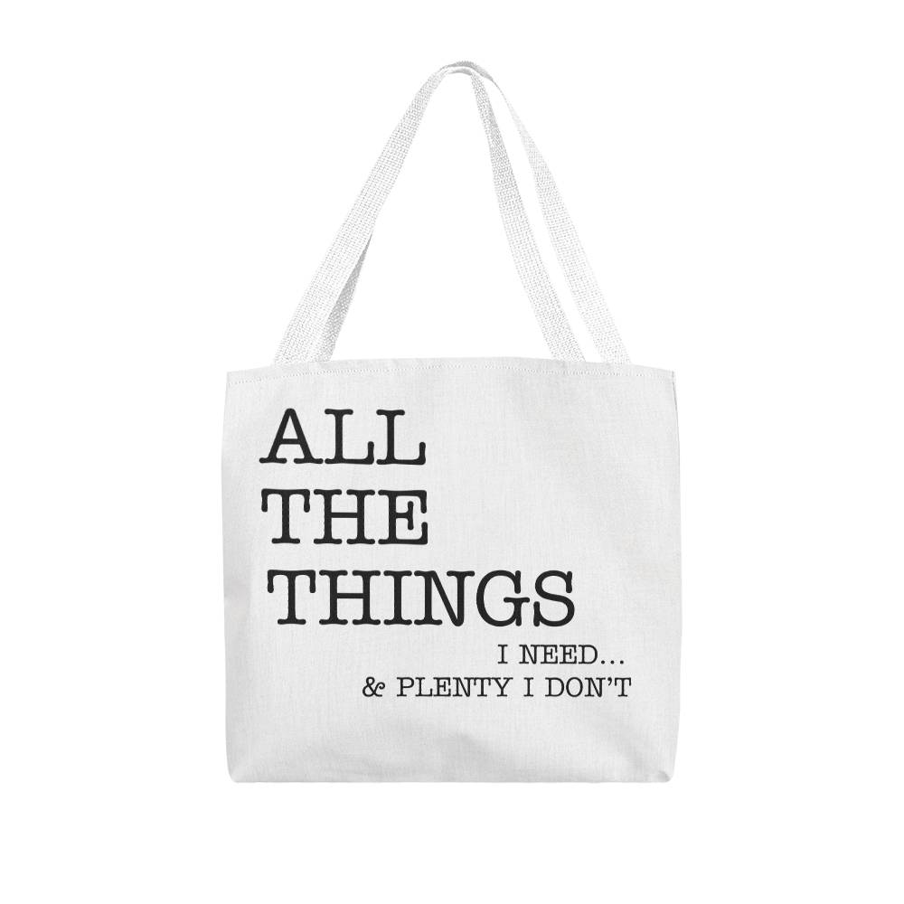 All The Things I Need... & Plenty I Don't Tote Bag