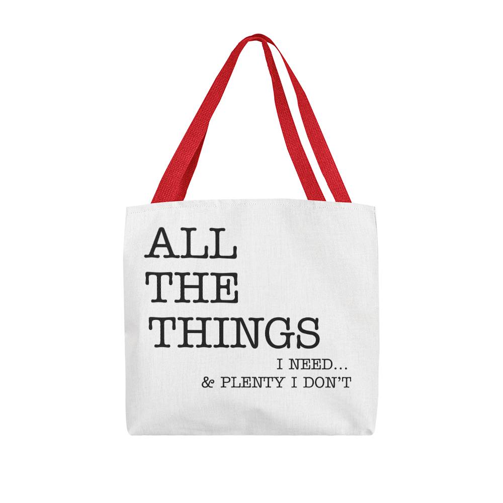 All The Things I Need... & Plenty I Don't Tote Bag